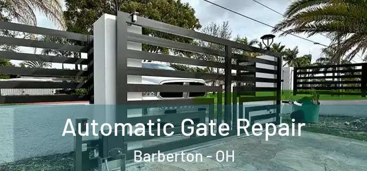 Automatic Gate Repair Barberton - OH