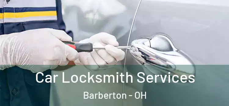 Car Locksmith Services Barberton - OH