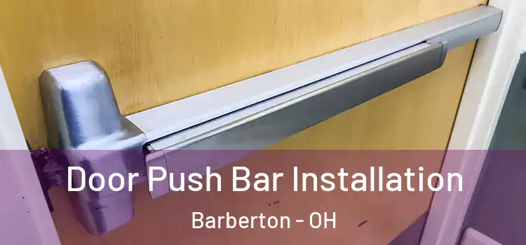 Door Push Bar Installation Barberton - OH