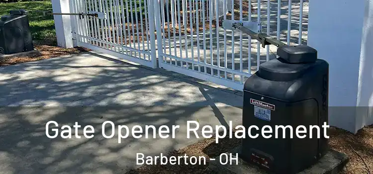 Gate Opener Replacement Barberton - OH