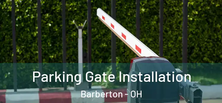 Parking Gate Installation Barberton - OH