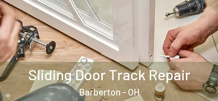 Sliding Door Track Repair Barberton - OH